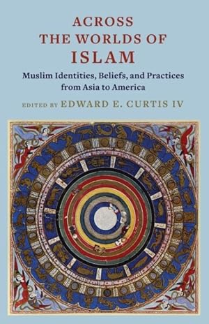 Imagen del vendedor de Across the Worlds of Islam : Muslim Identities, Beliefs, and Practices from Asia to America a la venta por GreatBookPrices