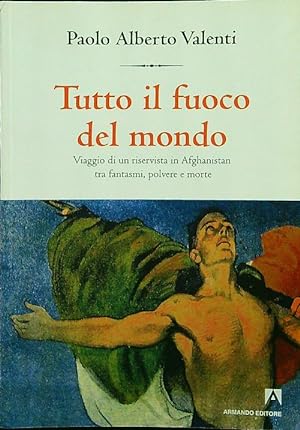 Bild des Verkufers fr Tutto il fuoco del mondo zum Verkauf von Librodifaccia