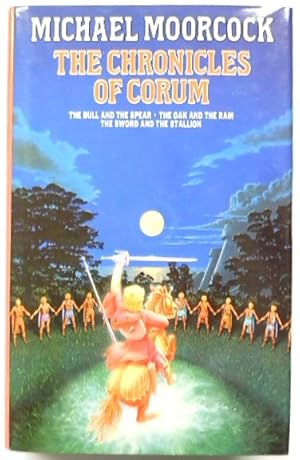 The Chronicles of Corum: The Bull and the Spear, The Oak and the Ram, The Sword and the Stallion