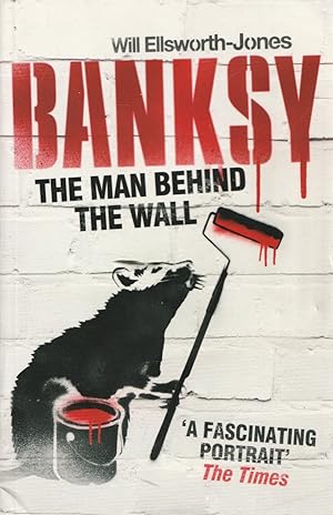 Image du vendeur pour Bansky. The Man Behind the Wall mis en vente par Haymes & Co. Bookdealers