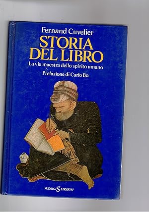 Seller image for Storia del libro. La via maestra dello spirito umano. for sale by Libreria Gull