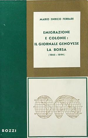 Bild des Verkufers fr Emigrazione e colonie: il giornale genovese La Borsa (1865-1894) zum Verkauf von Librodifaccia