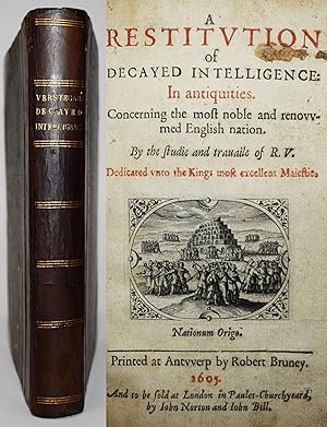 A restitution of the decayed intelligence. In antiquities. Concerning the most noble and renovvme...