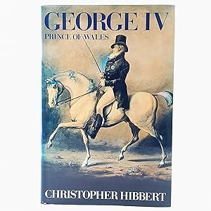 Seller image for George IV: Prince of Wales 1792-1811 for sale by Cambridge Rare Books