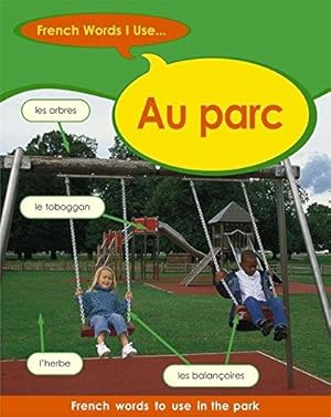 Imagen del vendedor de Au Parc (French Words I Use) a la venta por WeBuyBooks