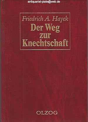 Bild des Verkufers fr Der Weg zur Knechtschaft. Friedrich A. Hayek. Die Herausgabe dieses Buches wurde gefrdert durch die Friedrich Naumann Stiftung. zum Verkauf von Antiquariat-Plate