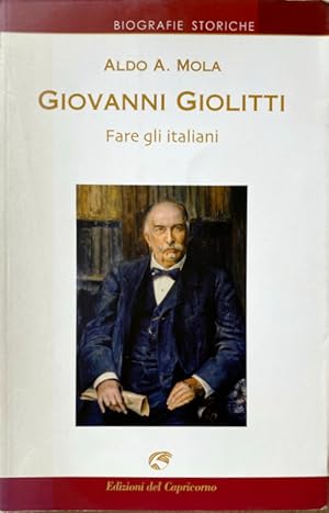 Seller image for GIOVANNI GIOLITTI FARE GLI ITALIANI. CON CINQUANTA DOCUMENTI INEDITI for sale by CivicoNet, Libreria Virtuale