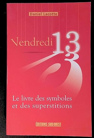 Bild des Verkufers fr Vendredi 13 Le livre des symboles et des superstitions zum Verkauf von LibrairieLaLettre2