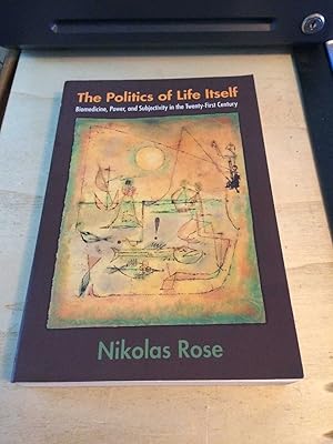 Imagen del vendedor de The Politics of Life Itself: Biomedicine, Power, and Subjectivity in the Twenty-First Century a la venta por Dreadnought Books