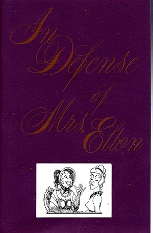 Imagen del vendedor de In Defense of Mrs. Elton, a Serial Story, First Told on the Austen-L Internet List [Signed By author]] a la venta por Dorley House Books, Inc.