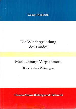 Die Wiedergründung des Landes Mecklenburg-Vorpommern - Bericht eines Zeitzeugen; Mit zahlreichen ...