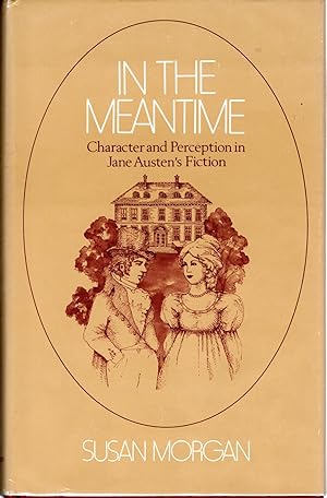 Seller image for In the Meantime: Character and Perception in Jane Austen's Fiction for sale by Dorley House Books, Inc.
