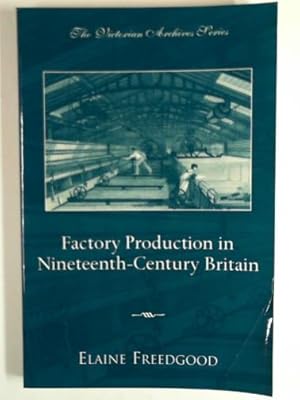 Imagen del vendedor de Factory production in nineteenth-century Britain a la venta por Cotswold Internet Books
