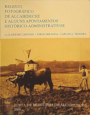 REGISTO FOTOGRÁFICO DE ALCABIDECHE E ALGUNS APONTAMENTOS HISTÓRICO-ADMINISTRATIVOS.