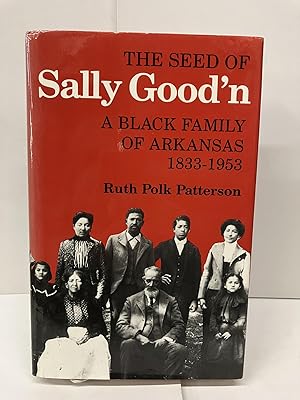 Bild des Verkufers fr The Seed of Sally Good'N: A Black Family in Arkansas, 1833-1953 zum Verkauf von Chamblin Bookmine