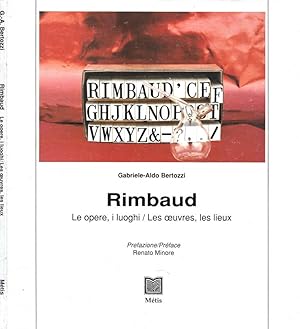 Bild des Verkufers fr Rimbaud. Le opere, i luoghi / Les oeuvres, les lieux zum Verkauf von Biblioteca di Babele