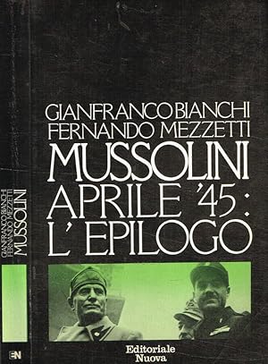 Bild des Verkufers fr Mussolini Aprile 45: l'epilogo zum Verkauf von Biblioteca di Babele