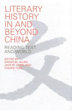 Bild des Verkufers fr Literary History in and Beyond China : Reading Text and World zum Verkauf von GreatBookPrices