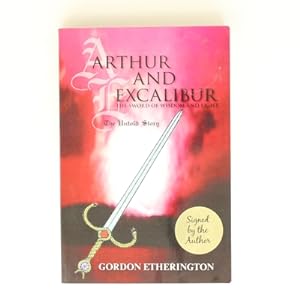 Bild des Verkufers fr Arthur and Excalibur: The Sword of Wisdom and Light - The Untold Story zum Verkauf von Fireside Bookshop
