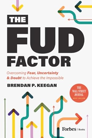 Seller image for Fud Factor : Overcoming Fear, Uncertainty & Doubt to Achieve the Impossible for sale by GreatBookPrices