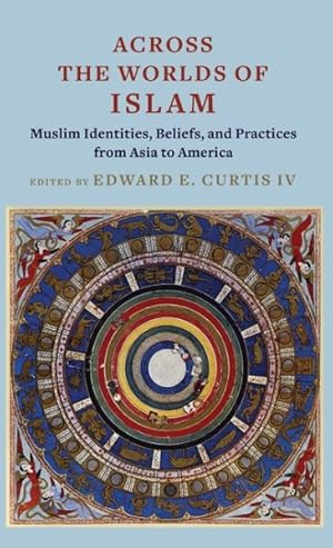 Imagen del vendedor de Across the Worlds of Islam : Muslim Identities, Beliefs, and Practices from Asia to America a la venta por GreatBookPrices