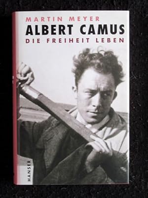 Albert Camus: Die Freiheit leben.