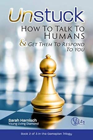 Bild des Verkufers fr Unstuck: How To Talk To Humans & Get Them To Respond To You (Gameplan) zum Verkauf von Reliant Bookstore