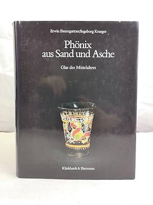 Bild des Verkufers fr Phnix aus Sand und Asche. Glas des Mittelalters. [Rhein. Landesmuseum Bonn, 3. Mai - 24. Juli 1988 ; Histor. Museum Basel, 26. August - 28. November 1988]. zum Verkauf von Antiquariat Bler