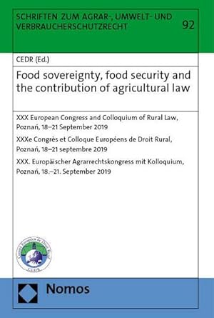 Bild des Verkufers fr Food sovereignty, food security and the contribution of agricultural law : XXX European Congress and Colloquium of Rural Law, Poznan, 18-21 September 2019 | XXXe Congrs et Colloque Europens de Droit Rural, Poznan, 18-21 septembre 2019 | XXX. Europischer Agrarrechtskongress mit Kolloquium, Poznan, 18.-21. September 2019 zum Verkauf von AHA-BUCH GmbH