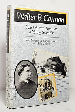 Walter B. Cannon: The Life and Times of a Young Scientist