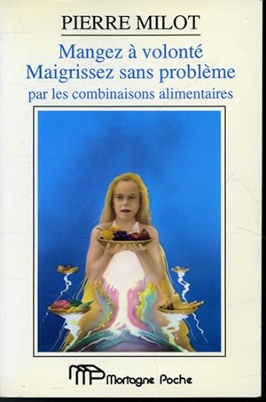 Seller image for Mangez  volont, Maigrissez sans problme par les combinaisons alimentaires for sale by Librairie Le Nord