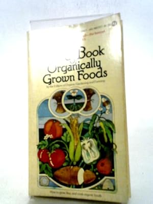 Imagen del vendedor de The Basic Book of Organically Grown Foods a la venta por World of Rare Books