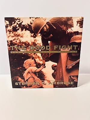 Seller image for The Good Fight: How World War II Was Won [FIRST EDITION, FIRST PRINTING] for sale by Vero Beach Books