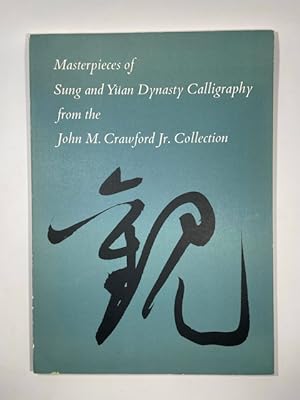 Seller image for Masterpieces of Sung and Yuan Dynasty Calligraphy from the John M. Crawford Jr. Collection for sale by BookEnds Bookstore & Curiosities