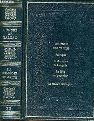 Seller image for LA COMEDIE HUMAINE - HISTOIRE DES TREIZE - FERRAGUS - LA DUCHESSE DE LANGEAIS - LA FILLE AUX YEUX D'OR - LA MAISON NUCINGEN. for sale by Ammareal