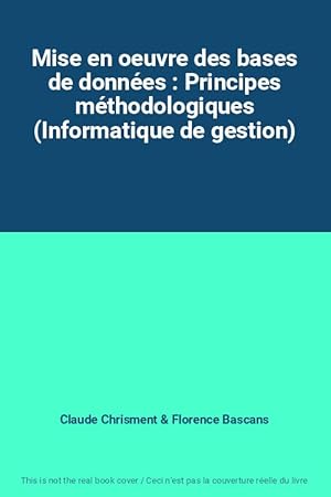 Image du vendeur pour Mise en oeuvre des bases de donnes : Principes mthodologiques (Informatique de gestion) mis en vente par Ammareal