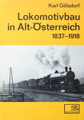 Lokomotivbau in Alt-Österreich 1837-1918