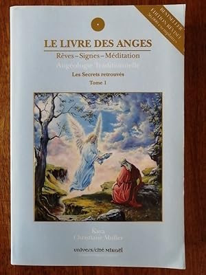 Image du vendeur pour Le livre des anges Rves signes mditation Angologie traditionnelle Tome 1 Les secrets retrouvs 2015 - KAYA et MULLER Christiane - Anges gardiens Kabbale Invocations 72 anges et leurs pouvoirs Spiritualit mis en vente par Artax