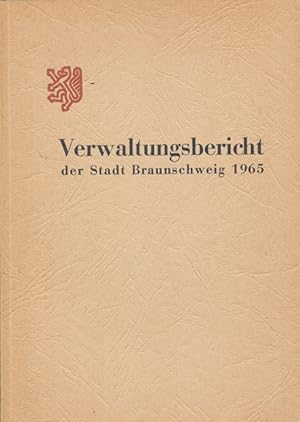Bild des Verkufers fr Verwaltungsbericht der Stadt Braunschweig 1965. zum Verkauf von Tills Bcherwege (U. Saile-Haedicke)