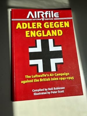 Adler Gegen England The Lutwaffe air campaign agianst the British Isles 1941 to 1945 - Illustrate...