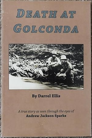 Death at Golconda : A True Story as Seen Through the Eyes of Andrew Jackson Sparks