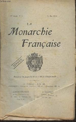 Seller image for La monarchie franaise n6- 1re anne- 25 mai 1911-Sommaire: La fte de Jeanne D'Arc- La diversion. Ordre du jour- Comte de Cathelineau- Montfort, chef de la maison du roi- Bevenot des Haussois- Marcel Gilbert de la Sudrie- Droit de rponse. Une lettre d for sale by Le-Livre