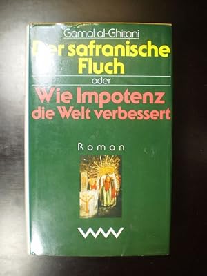 Der safranische Fluch oder Wie Impotenz die Welt verbessert. Roman