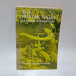Bild des Verkufers fr The Konyak Nagas. An Indian Frontier Tribe zum Verkauf von Cambridge Rare Books