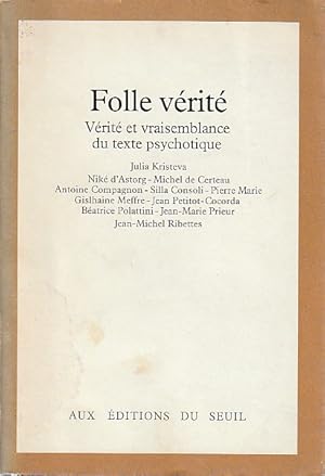 Immagine del venditore per Folle vrit: Vrit et vraisemblance du texte psychotique, venduto da L'Odeur du Book