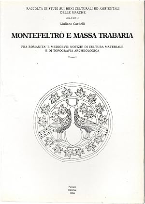 Montefeltro e Massa Trabaria. Fra romanità e medioevo: notizie di cultura materiale e di topograf...