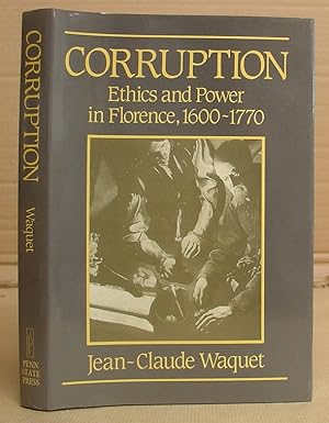 Corruption - Ethics And Power In Florence 1600 - 1770