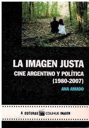 Imagen del vendedor de La imagen justa. Cine argentino y poltica ( 1980- 2007 ) a la venta por Librera Santa Brbara