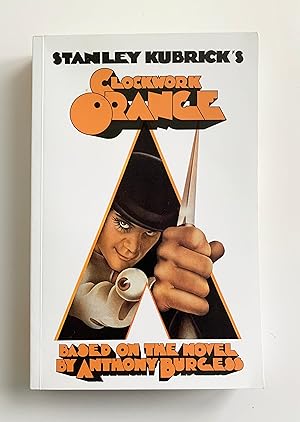 Stanley Kubrik's A Clockwork Orange Based on the novel by Anthony Burgess.