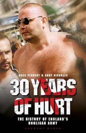 Seller image for 30 YEARS OF HURT: A History of England's Hooligan Army for sale by WeBuyBooks